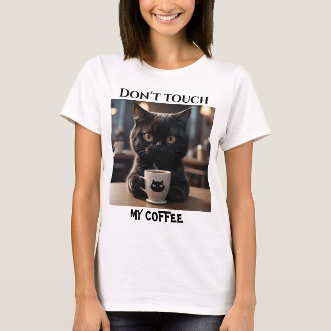 Don't touch my coffee funny T-Shirt (Front)