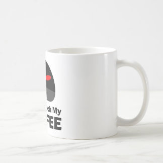 Don't Touch My Coffee Mug
