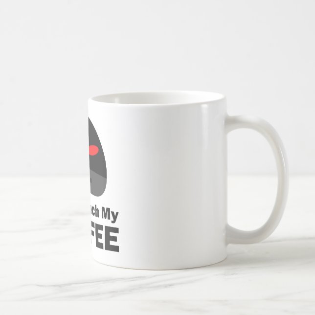 Don't Touch My Coffee Mug (Right)