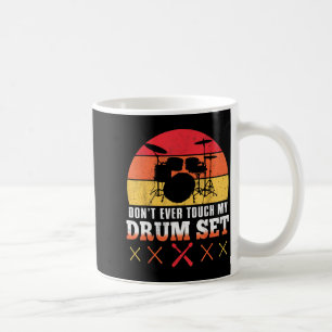 Dont Touch My Drums Shirt Funny Drumming Drummer Coffee Mug