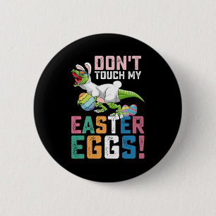 Don't Touch My Easter Eggs T Rex Dinosaur 6 Cm Round Badge