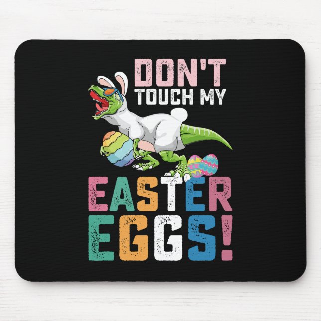Don't Touch My Easter Eggs T Rex Dinosaur Mouse Pad (Front)