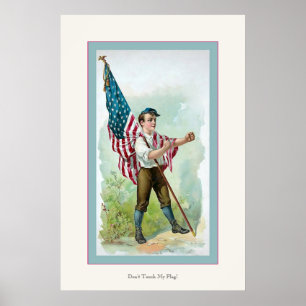 Don't Touch My Flag!~Vintage Civil War Poster