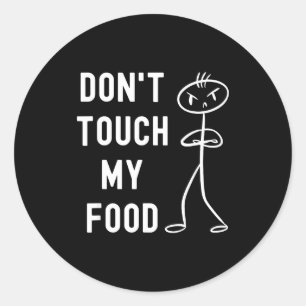 Don't Touch My Food Funny Joke Classic Round Sticker