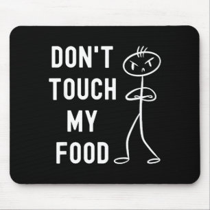 Don't Touch My Food Funny Joke Mouse Pad