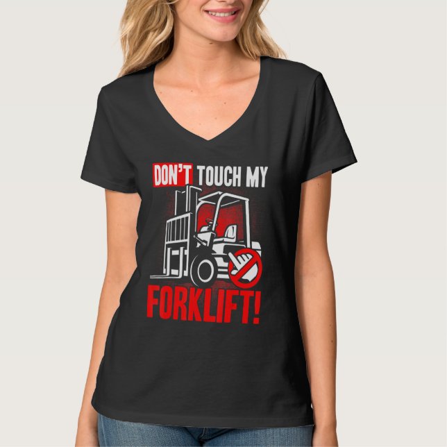 Don't touch my Forklift Operator Warehouse Worker T-Shirt (Front)