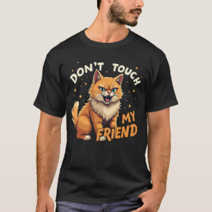Don't Touch My Friend – Angry Ginger Cat Design T-Shirt