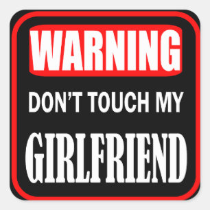 don't touch my girlfriend square sticker