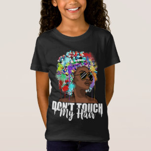 Dont Touch My Hair Afro Natural Hair Black History T-Shirt
