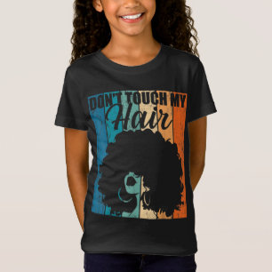 Dont Touch My Hair Funny Afro Natural Hair Women R T-Shirt