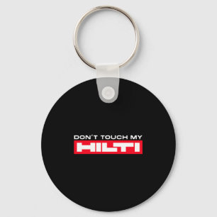 Dont Touch My Hilti Construction Site Fan Clothing Key Ring
