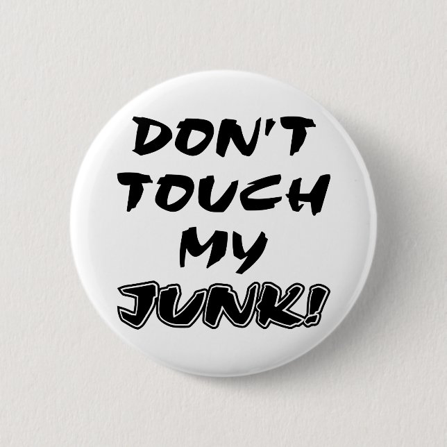 Don't Touch My Junk 6 Cm Round Badge (Front)