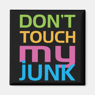 Don't Touch My Junk Magnet