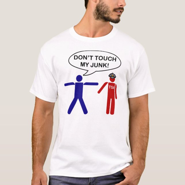 Don't touch my junk T-Shirt (Front)