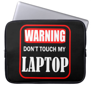don't touch my laptop sleeve
