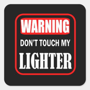 don't touch my lighter square sticker