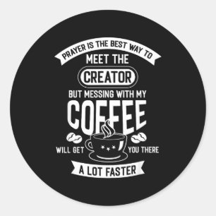Don't Touch My Morning Coffee Funny Caffeine Quote Classic Round Sticker