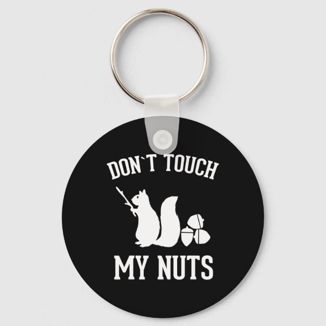 Don't Touch My Nuts Fun Squirrel Joke Sarcasm  Key Ring (Front)