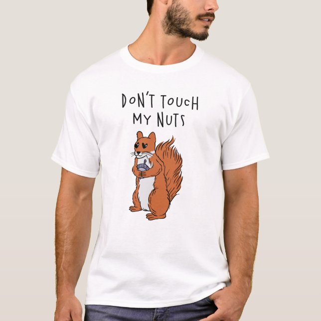 Don't Touch My Nuts T-Shirt (Front)