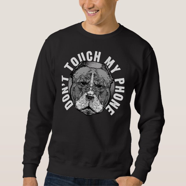 Dont Touch My Phone Mad Pitbull Face Meme Sweatshirt (Front)