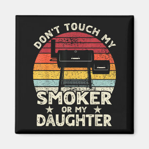Don't Touch My Smoker Or My Daughter Retro Bbq Gri Magnet