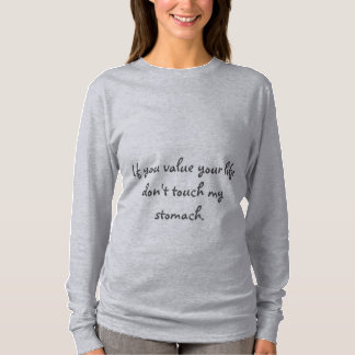 Don't touch my stomach. Maternity. T-Shirt