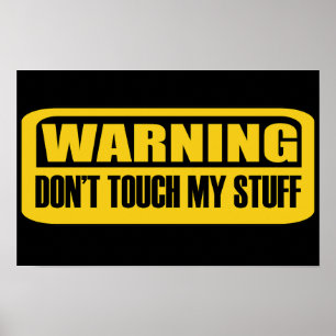 don't touch my stuff poster