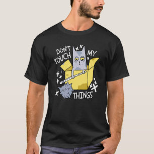 Don't Touch My Thinks Angry Cat Cat T-Shirt