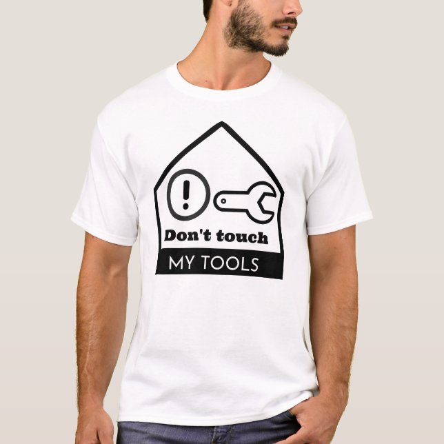 Don't touch my tools T-Shirt (Front)