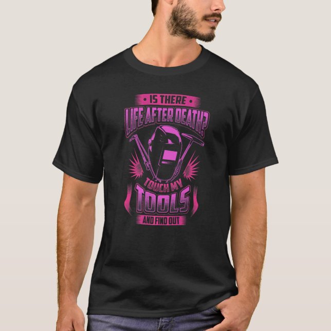 Don't touch my tools  Welders Welding T-Shirt (Front)