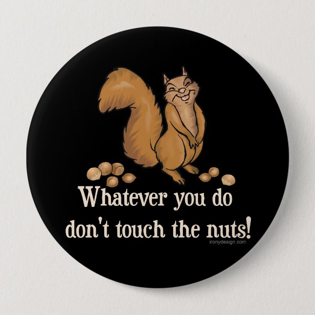 Don't touch the nuts! Squirrel 10 Cm Round Badge (Front)