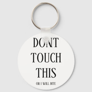 "Dont touch this or i will bite" key hanger Key Ring
