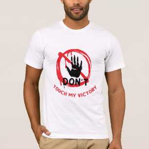 "Don't touche my victory, For activist T-Shirt