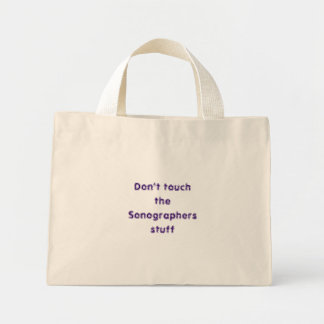 Don't touchthe Sonographersstuff Mini Tote Bag