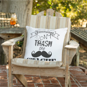 Dont Trash the Stache Moustache Hipster Groomsman Cushion