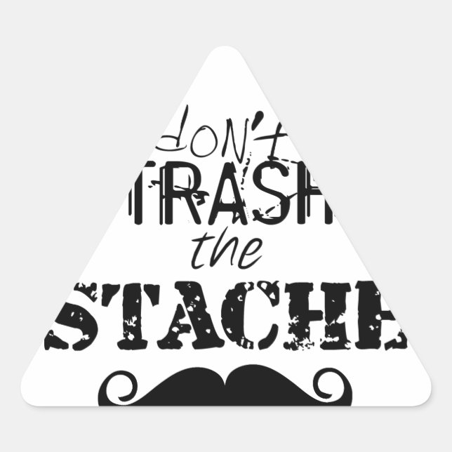 Don't Trash the Stache Moustache Retro Hipster Triangle Sticker (Front)