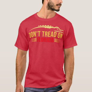 Dont Tread On Florida Alligator  T-Shirt