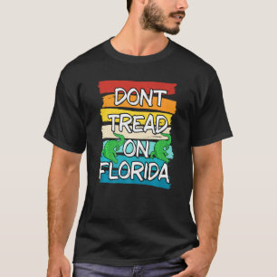 Don't Tread On Florida Governor Ron Desantis   4 T-Shirt