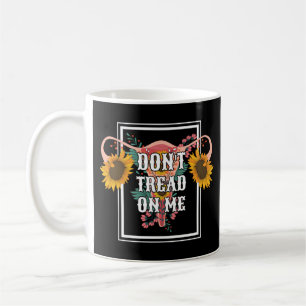 Don't Tread On Me Feminist Pro Choice Coffee Mug