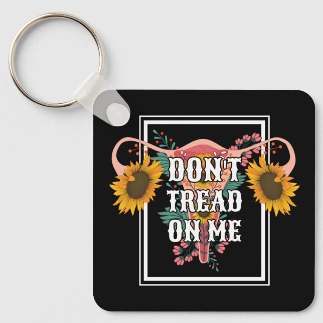 Don't Tread On Me Feminist Pro Choice Key Ring (Front)
