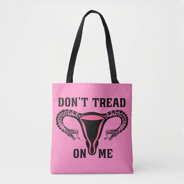 Don't Tread On Me Feminist Pro Choice Tote Bag (Front)
