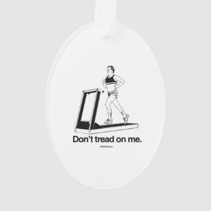 Don't tread on me treadmill ornament