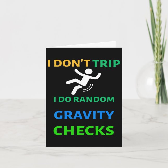 Don't Trip I Do Random Gravity Checks Funny Clumsy Card (Front)