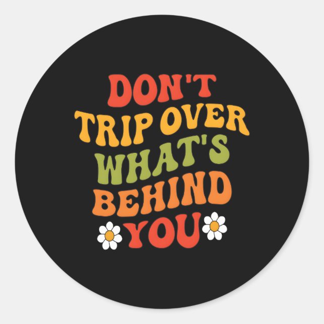 Don'T Trip Over W'S Behind You Aesthetic Quotes Classic Round Sticker (Front)