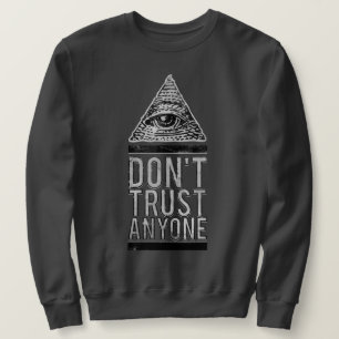 Don't trust anyone sweatshirt