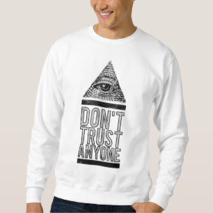 Don't trust anyone sweatshirt