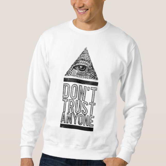 Don't trust anyone sweatshirt (Front)