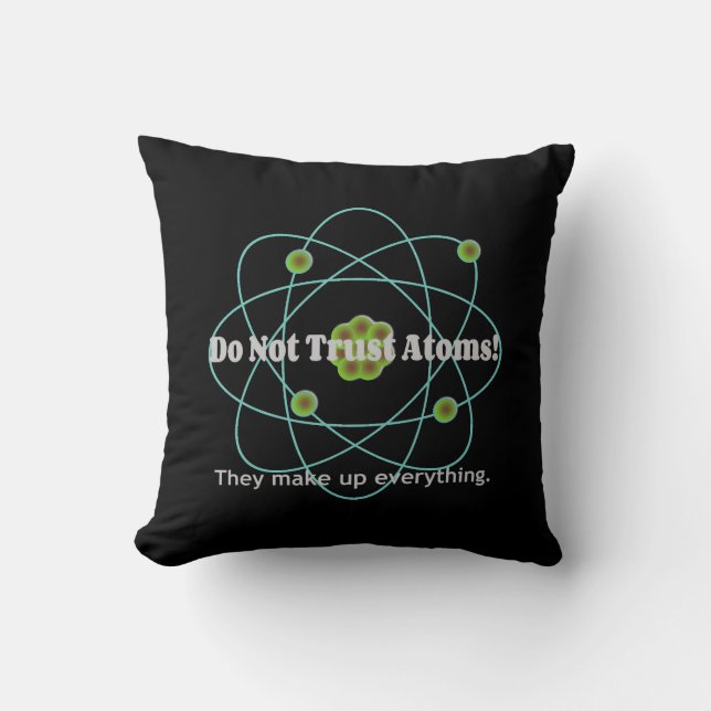 Don't Trust Atoms Funny Cushion (Front)