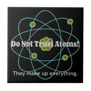 Don't Trust Atoms Funny Tile