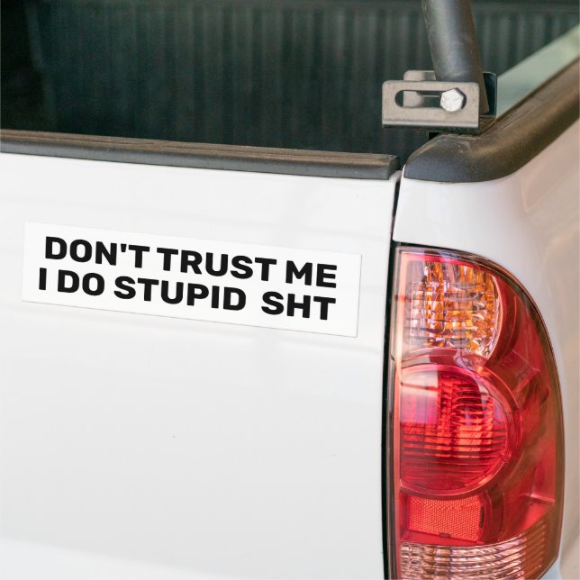 Don't Trust Me™ Bumper Sticker (Customise It!) (On Truck)